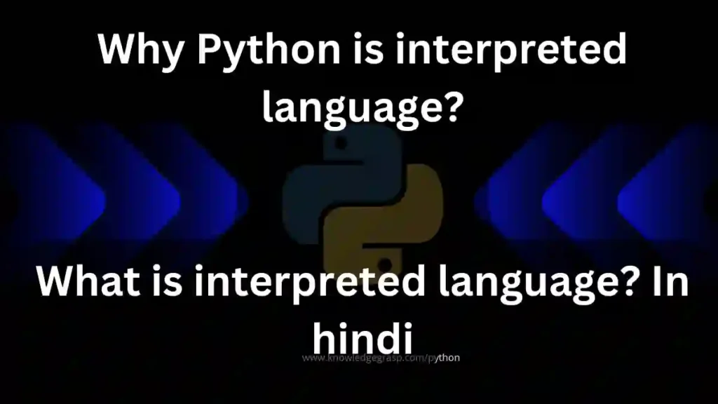 Why python is interpreted language